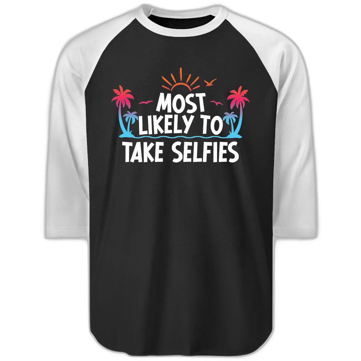 Most Likely To Take Selfies Raglan 3/4 in Black White