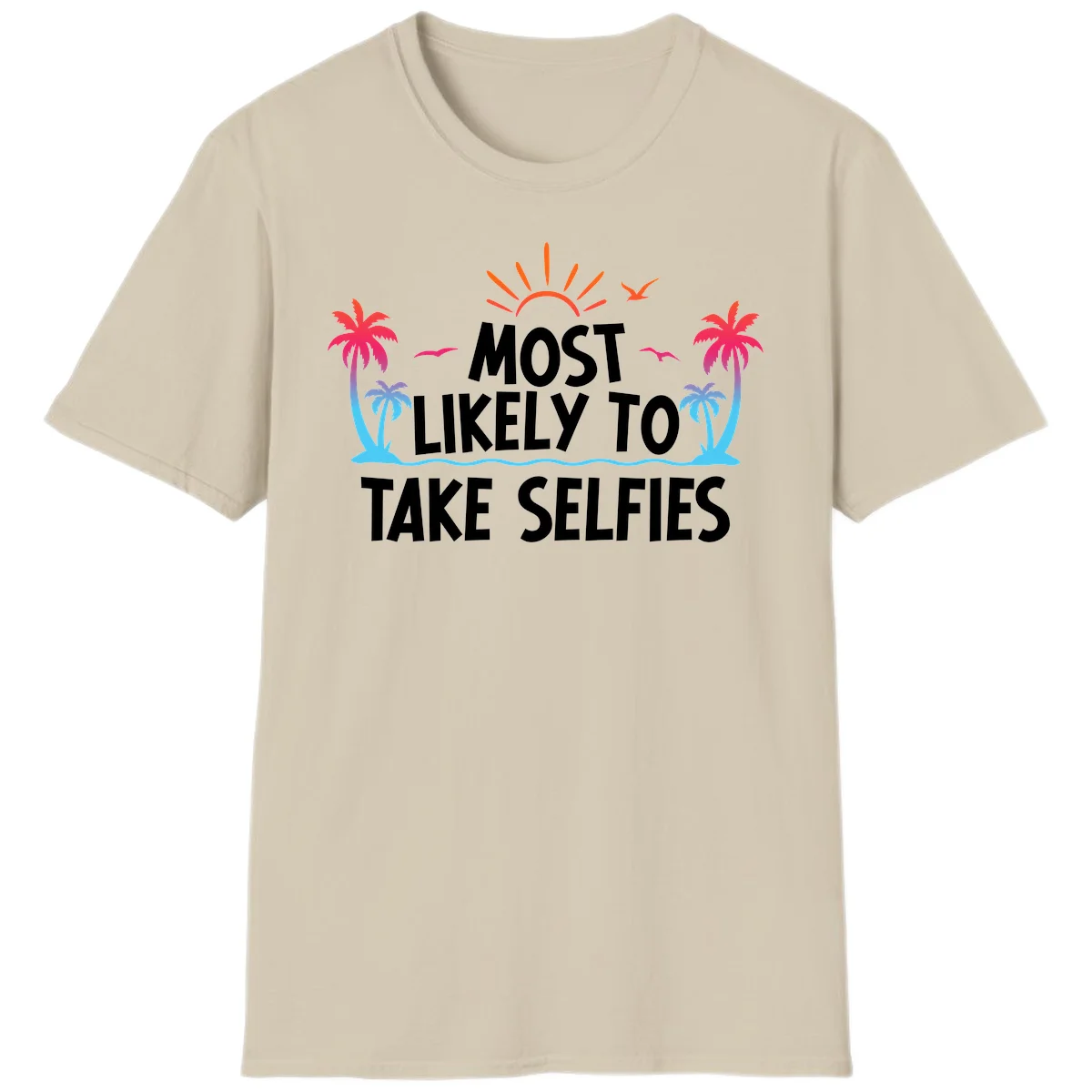 Most Likely To Take Selfies T-Shirt in Sand
