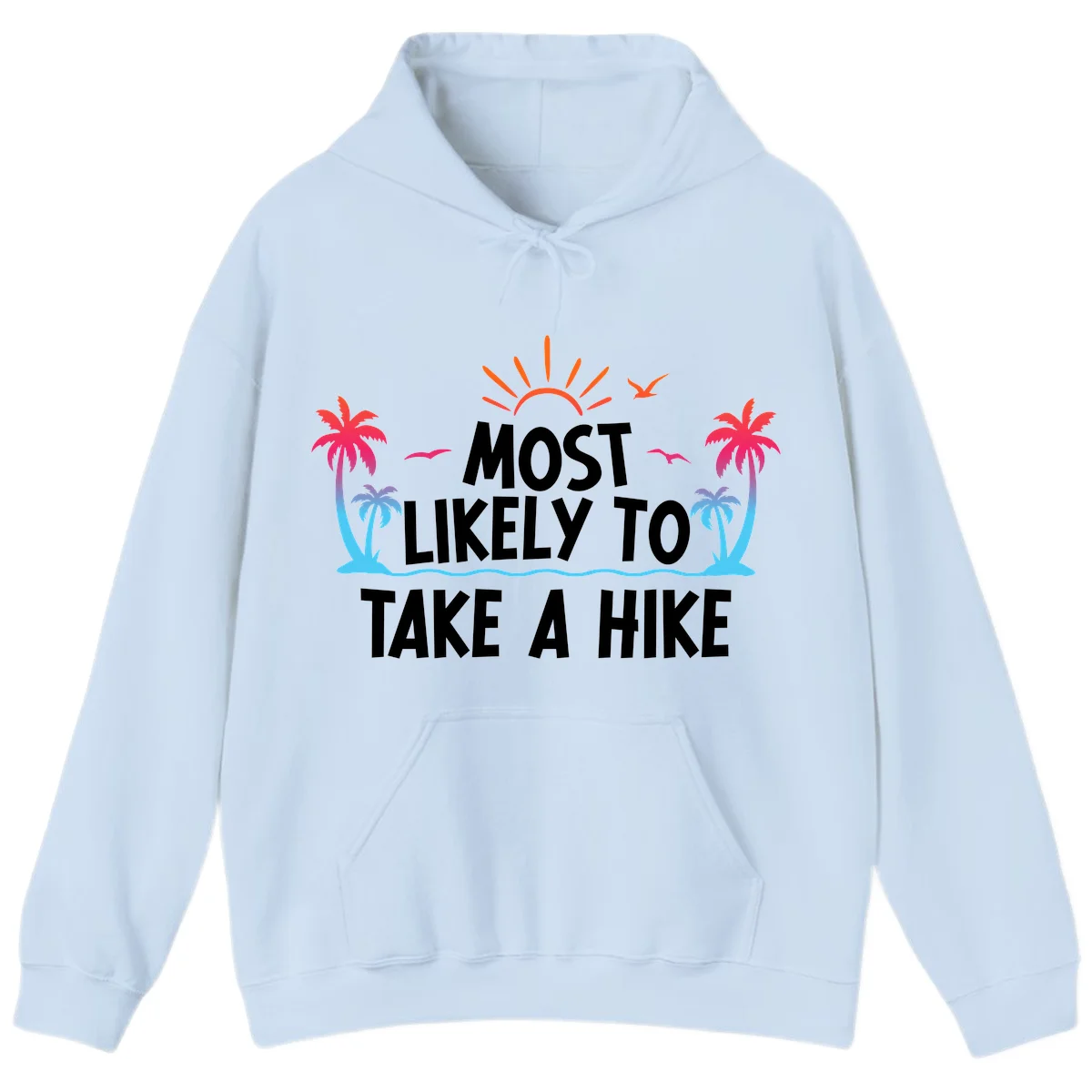 Most Likely To Take A Hike Hoodie in Light Blue