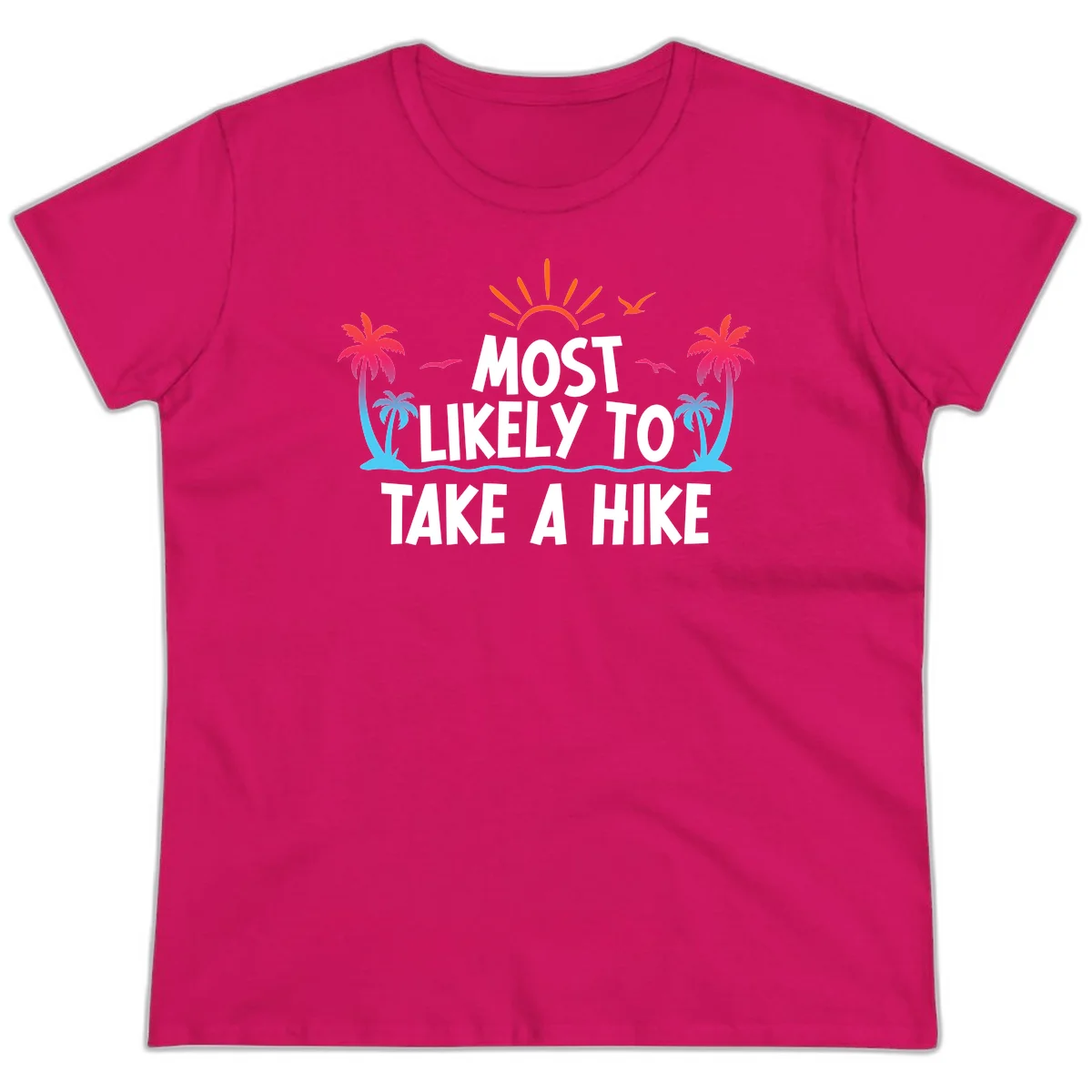Most Likely To Take A Hike Ladies Tee in Heliconia
