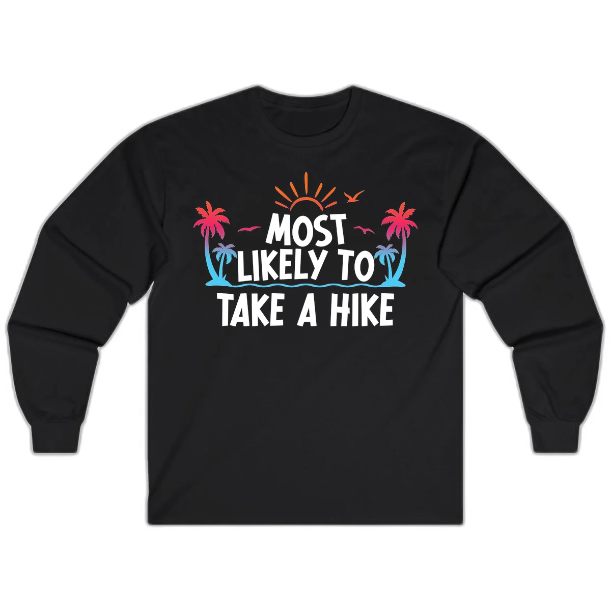 Most Likely To Take A Hike Long Sleeve in Black