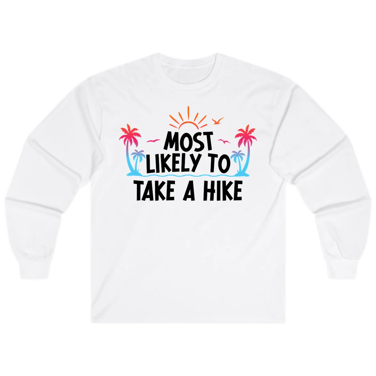 Most Likely To Take A Hike Long Sleeve in White