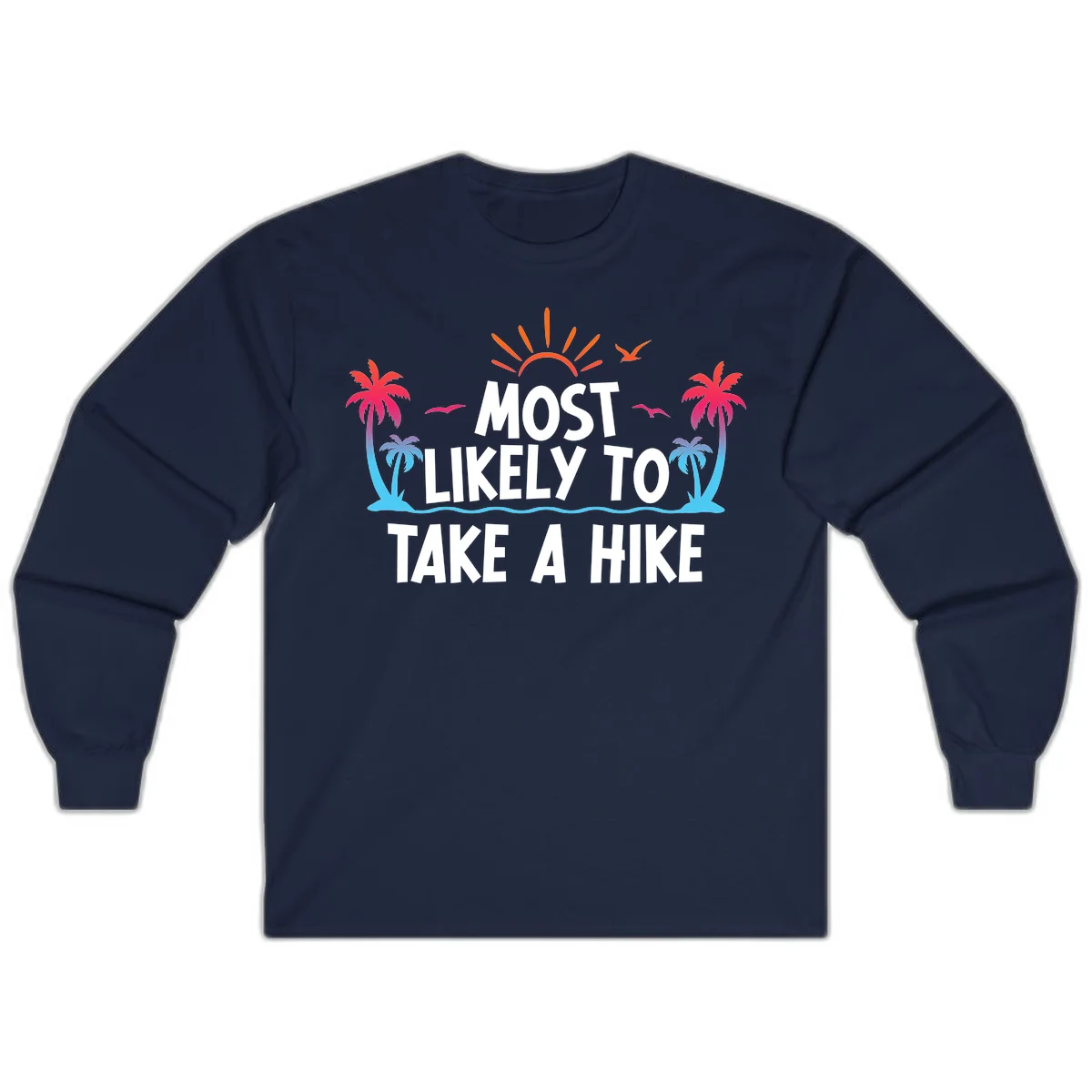 Most Likely To Take A Hike Long Sleeve in Navy