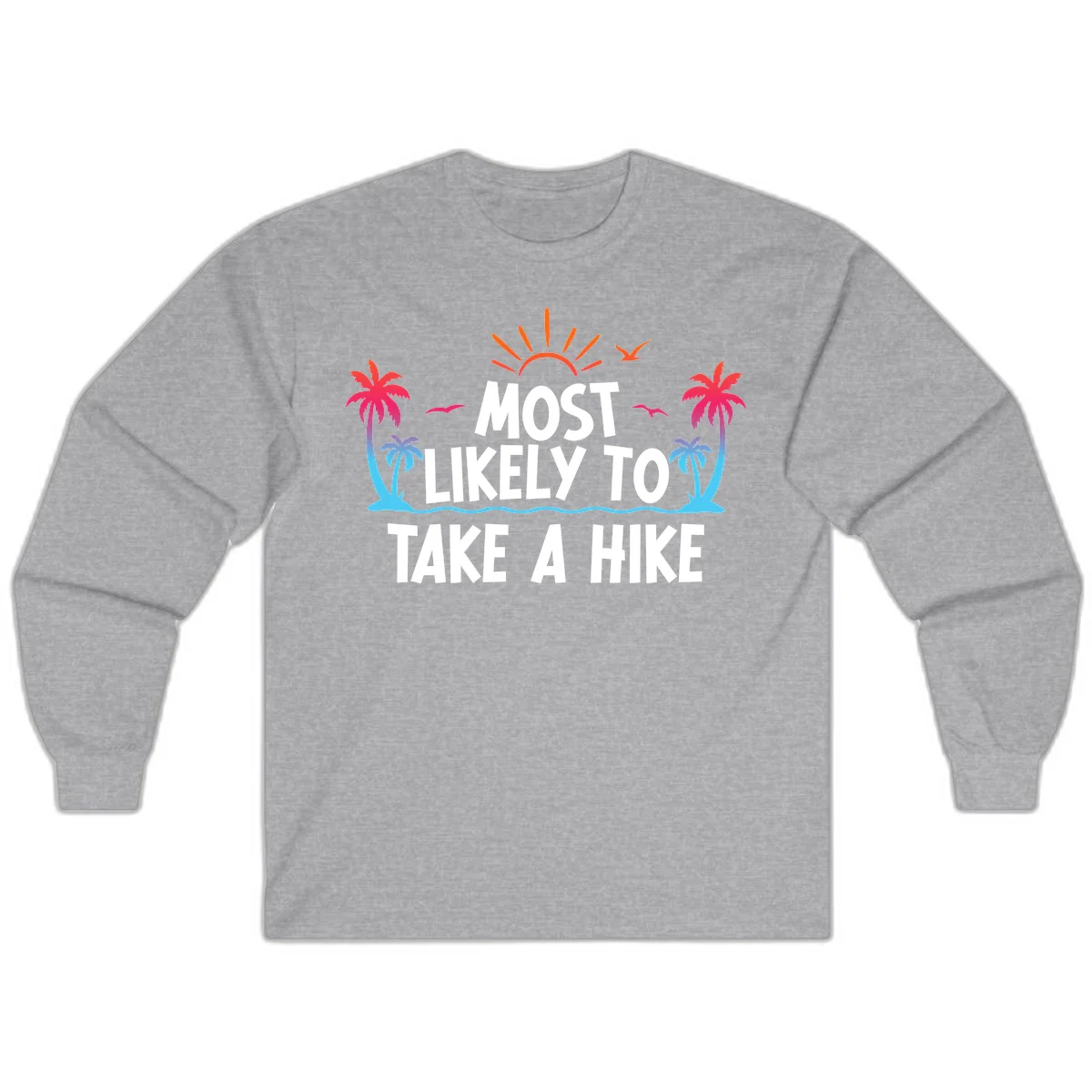 Most Likely To Take A Hike Long Sleeve in Sport Grey