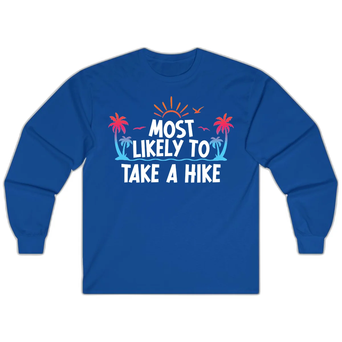Most Likely To Take A Hike Long Sleeve in Royal