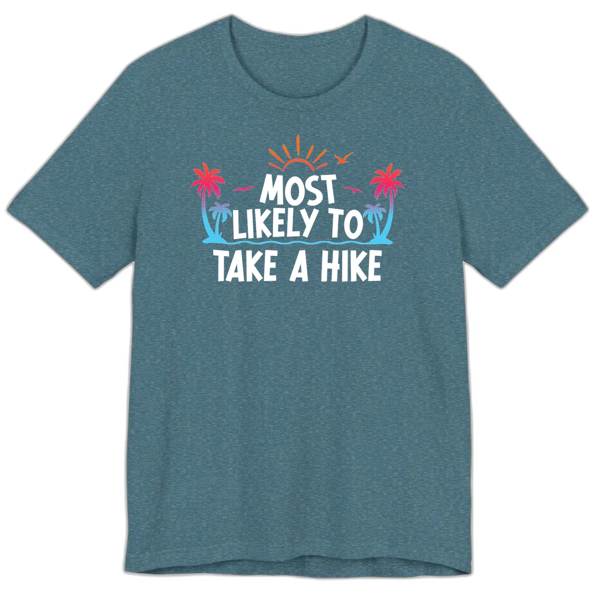 Most Likely To Take A Hike Premium T-Shirt in Heather Deep Teal