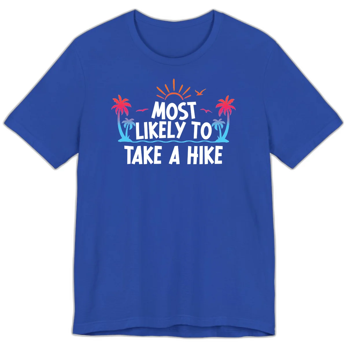 Most Likely To Take A Hike Premium T-Shirt in True Royal