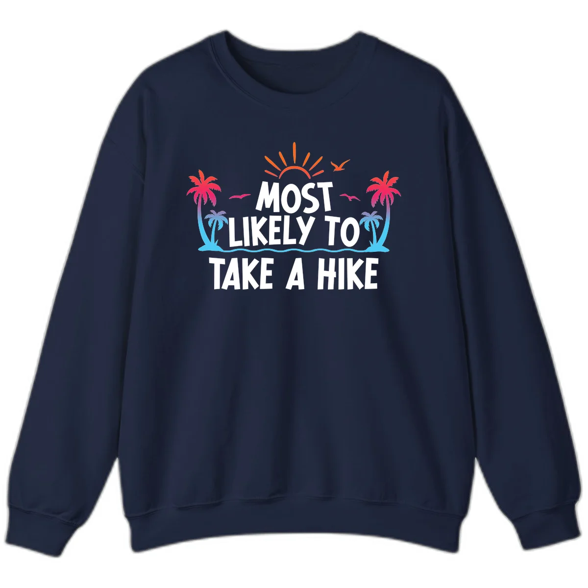 Most Likely To Take A Hike Sweatshirt in Navy
