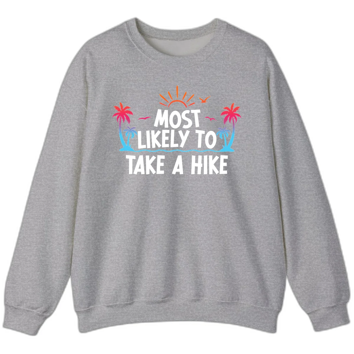 Most Likely To Take A Hike Sweatshirt in Sport Grey