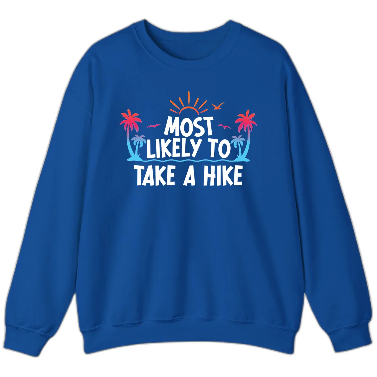 Most Likely To Take A Hike Sweatshirt in Royal