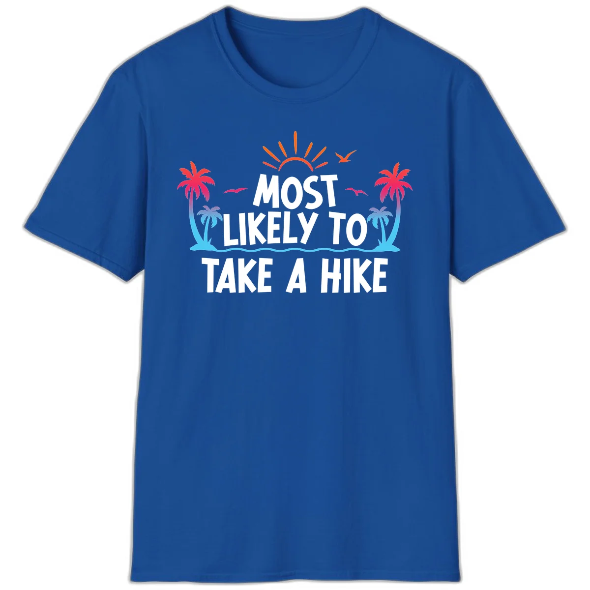 Most Likely To Take A Hike T-Shirt in Royal