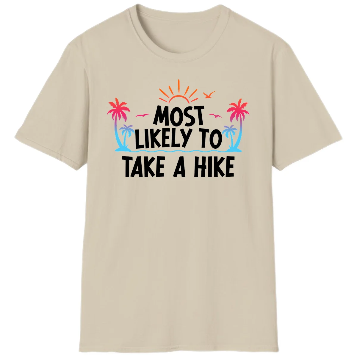 Most Likely To Take A Hike T-Shirt in Sand