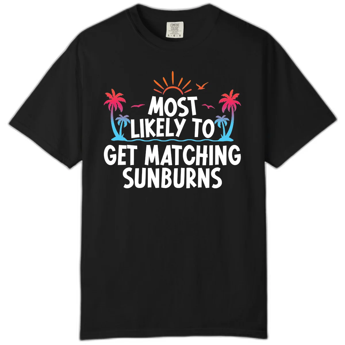 Most Likely To Get Matching Sunburns Comfort Color Tee in Black