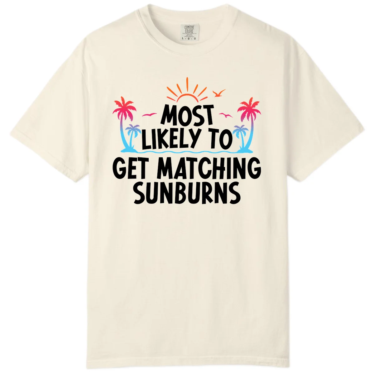 Most Likely To Get Matching Sunburns Comfort Color Tee in Ivory