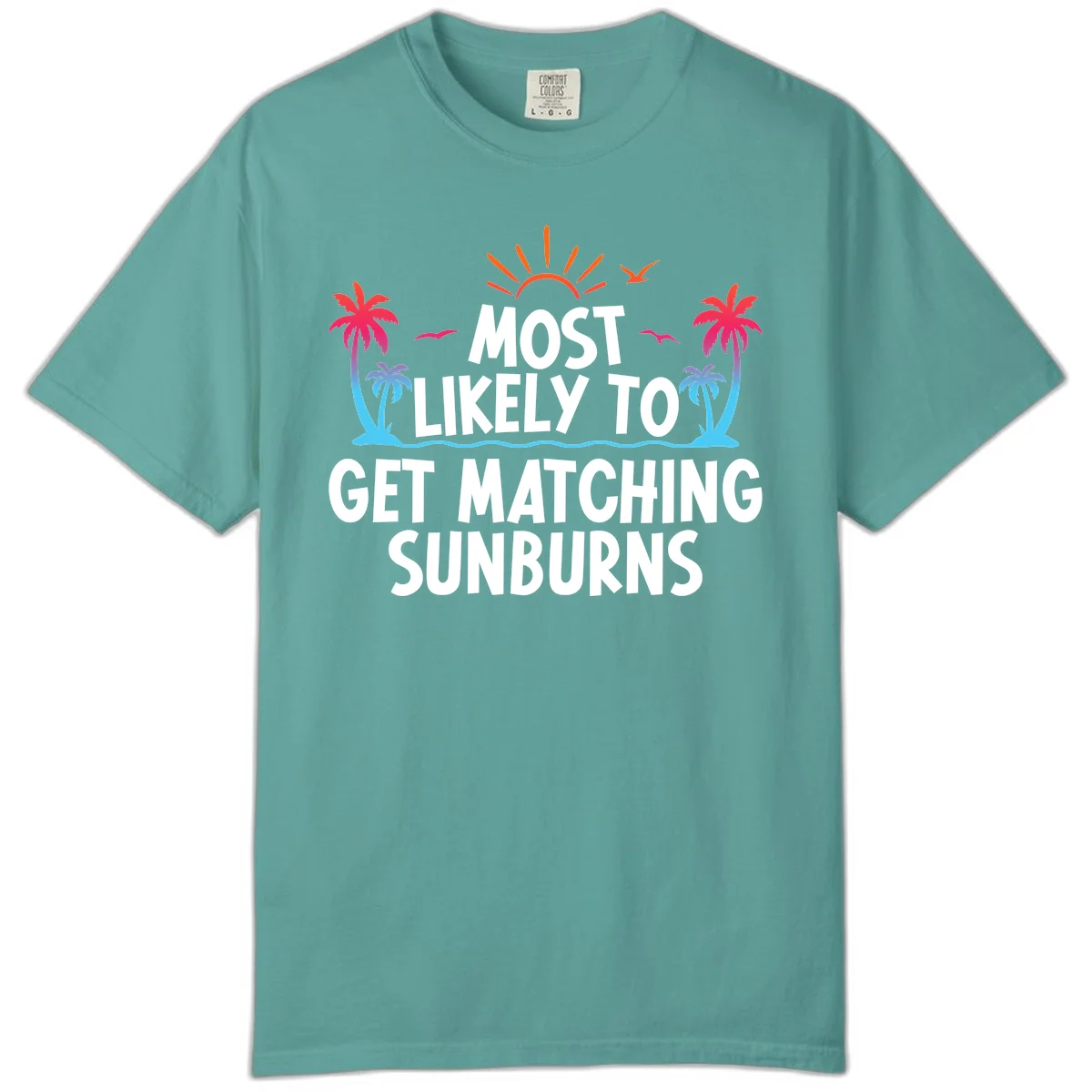 Most Likely To Get Matching Sunburns Comfort Color Tee in Seafoam