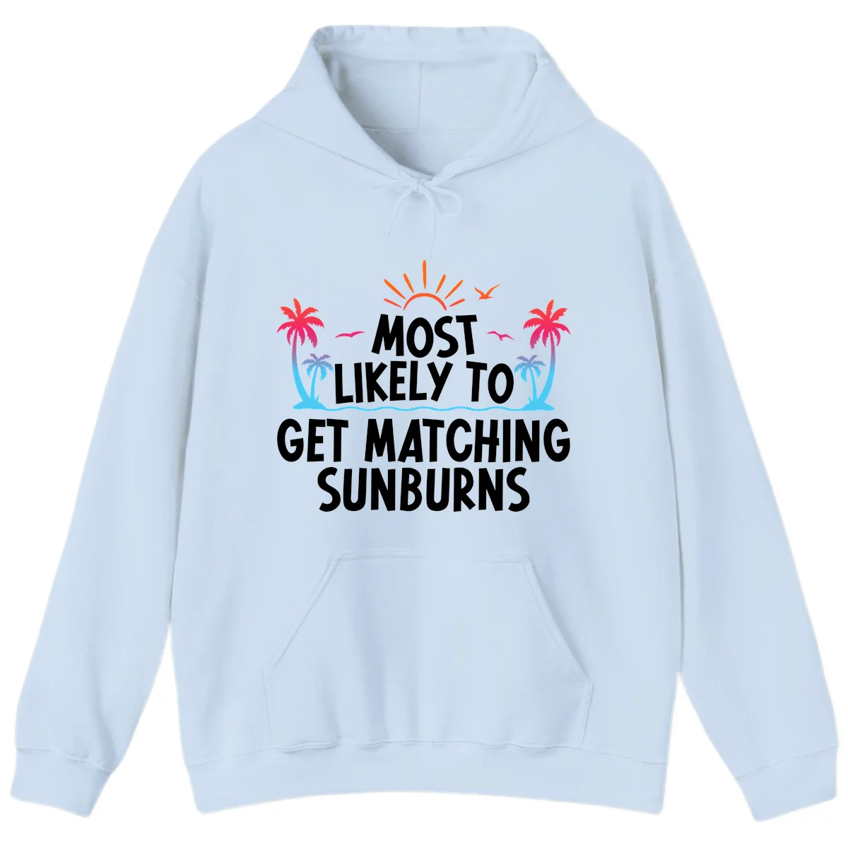 Most Likely To Get Matching Sunburns Hoodie in Light Blue