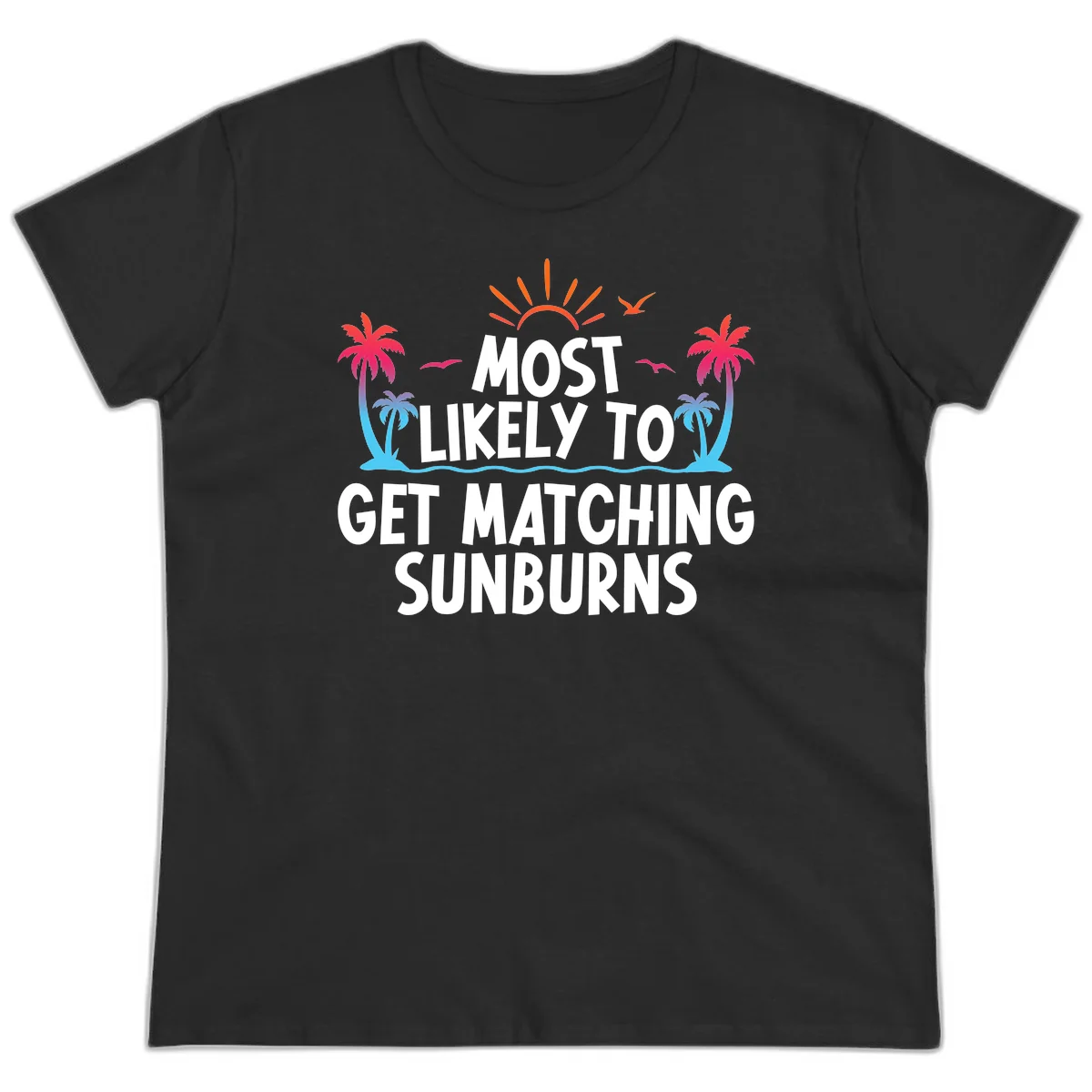 Most Likely To Get Matching Sunburns Ladies Tee in Black