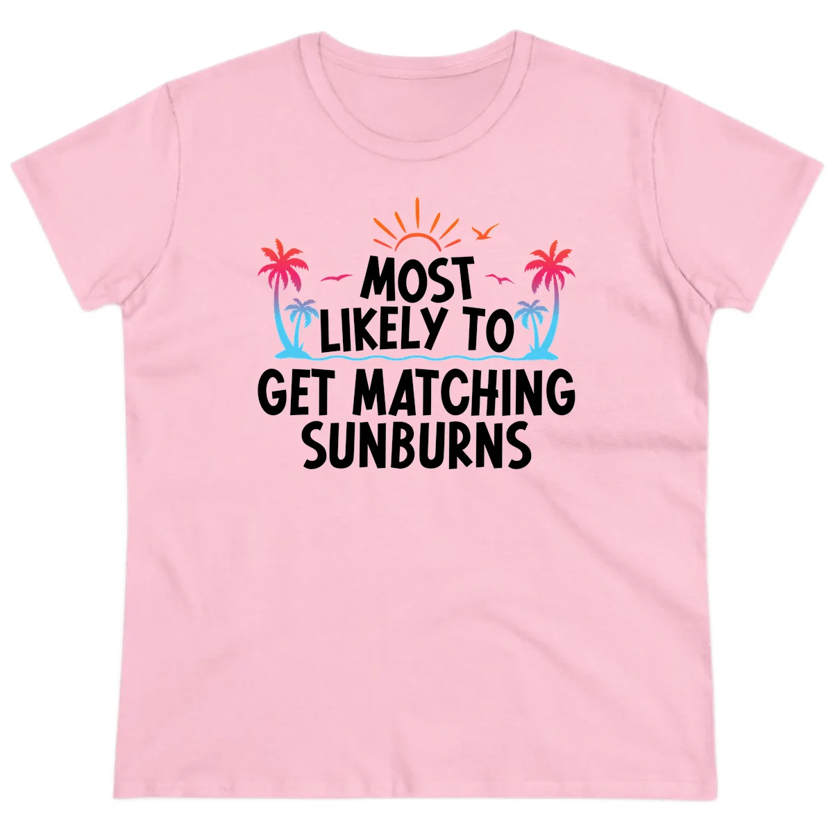 Most Likely To Get Matching Sunburns Ladies Tee in Light Pink