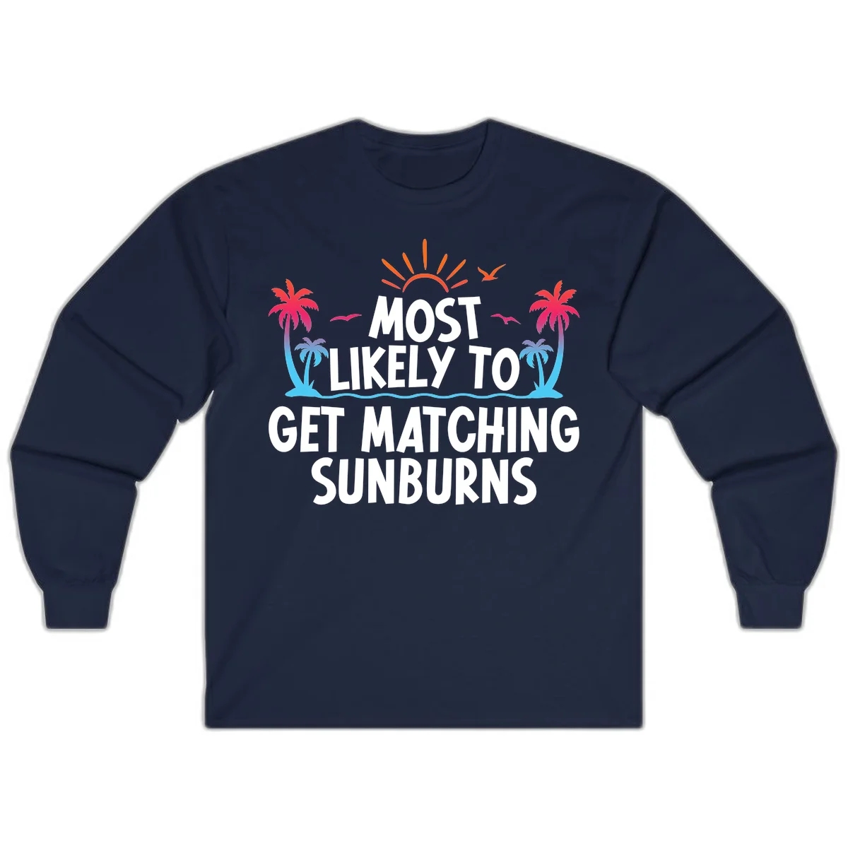 Most Likely To Get Matching Sunburns Long Sleeve Tee in Navy