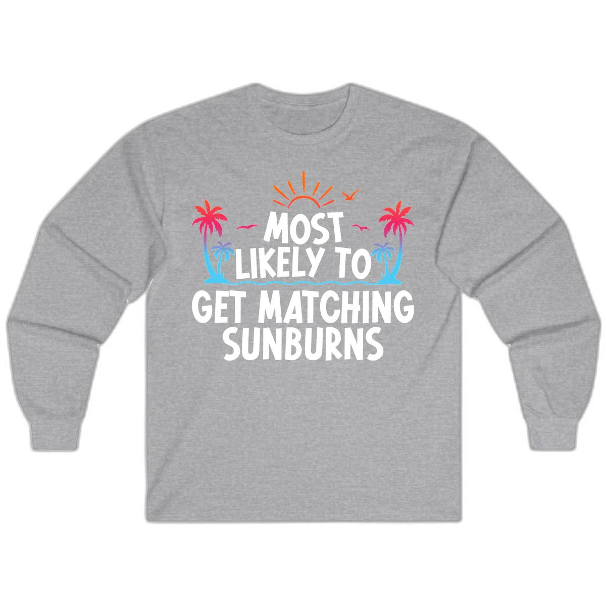 Most Likely To Get Matching Sunburns Long Sleeve Tee in Sport Grey