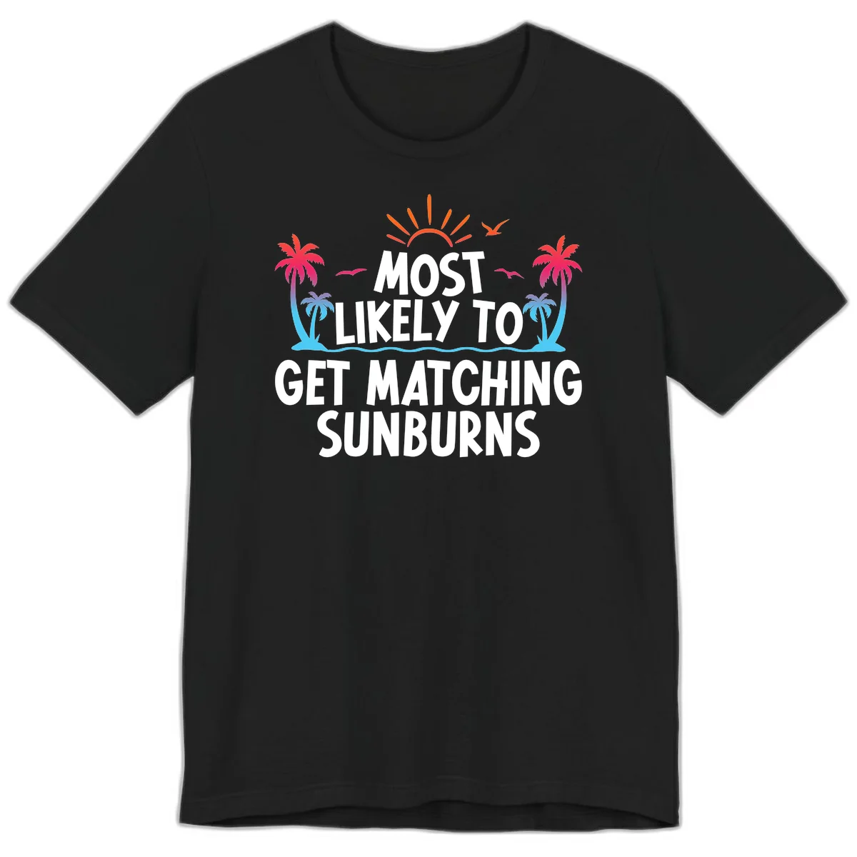 Most Likely To Get Matching Sunburns Premium T-Shirt in Black