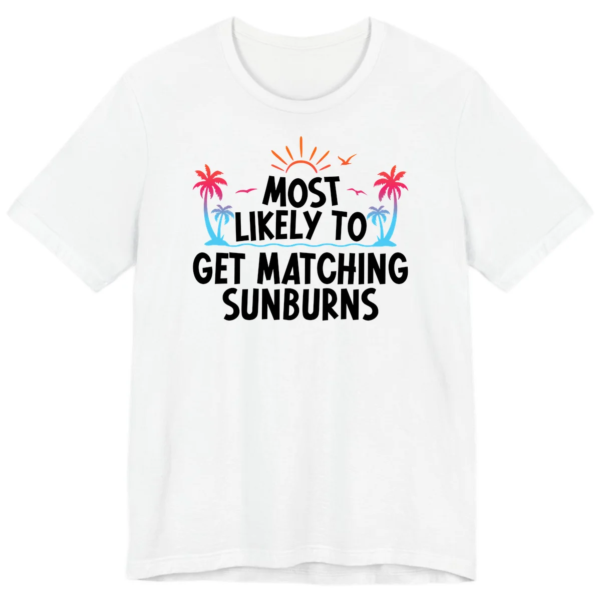 Most Likely To Get Matching Sunburns Premium T-Shirt in White
