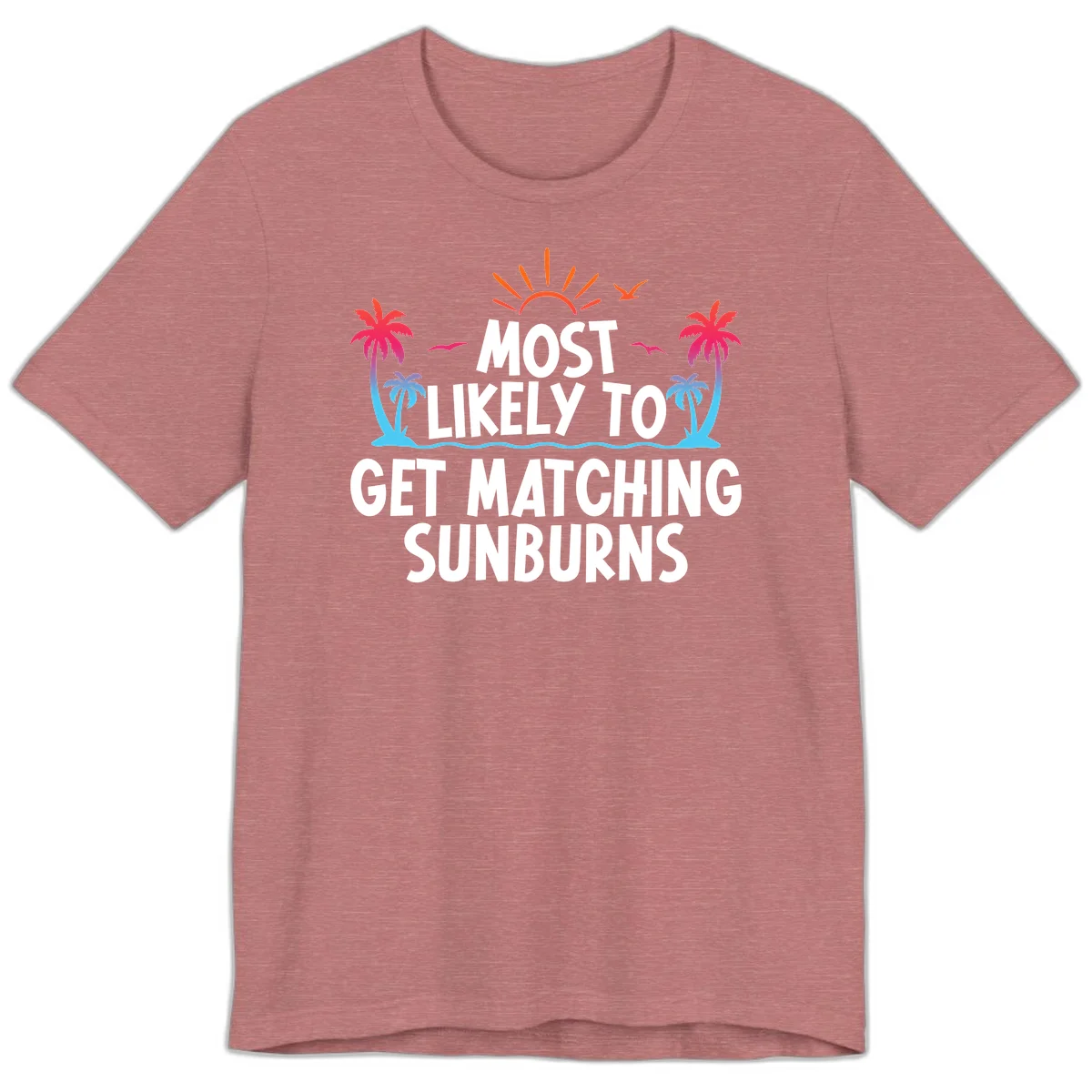 Most Likely To Get Matching Sunburns Premium T-Shirt in Heather Mauve