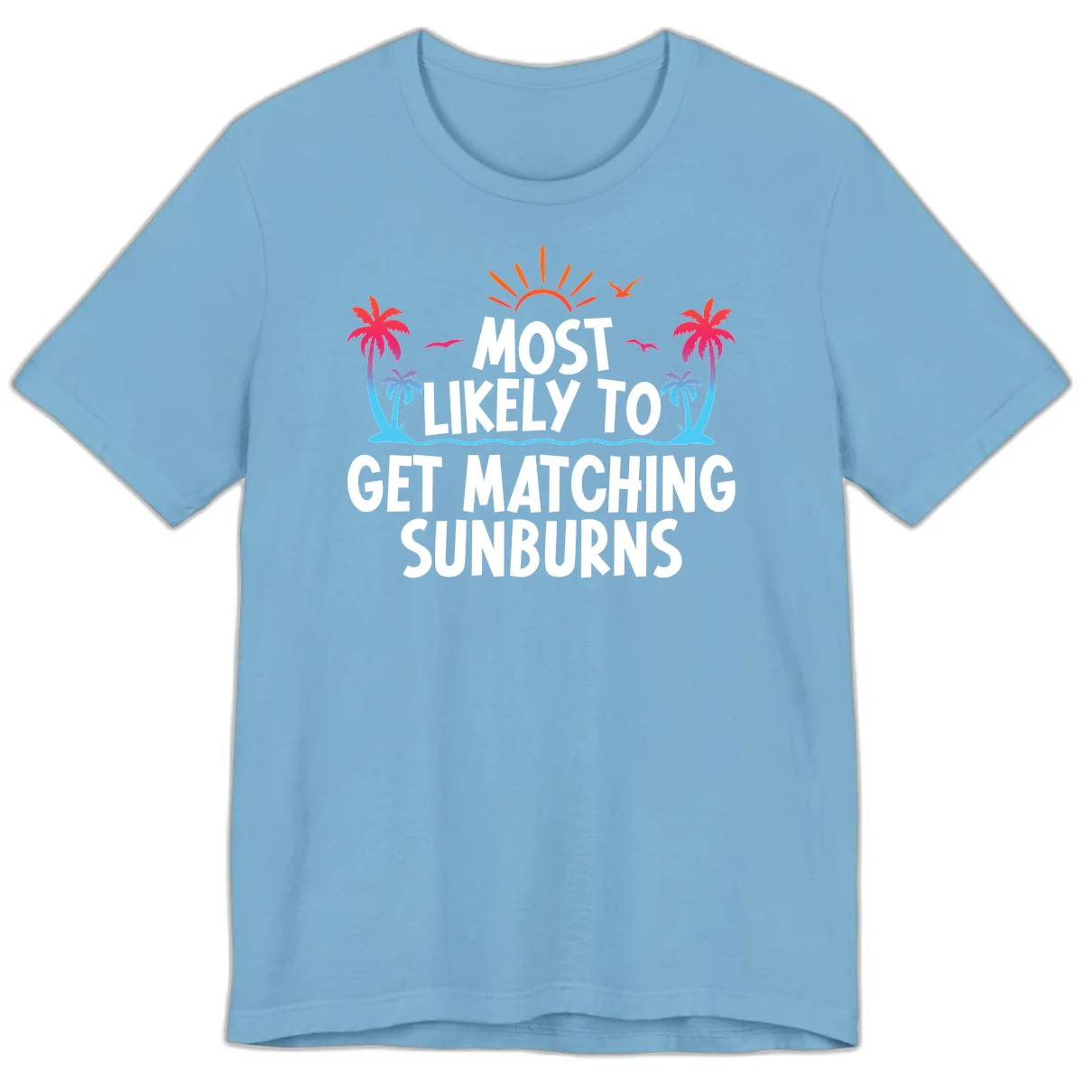 Most Likely To Get Matching Sunburns Premium T-Shirt in Ocean Blue