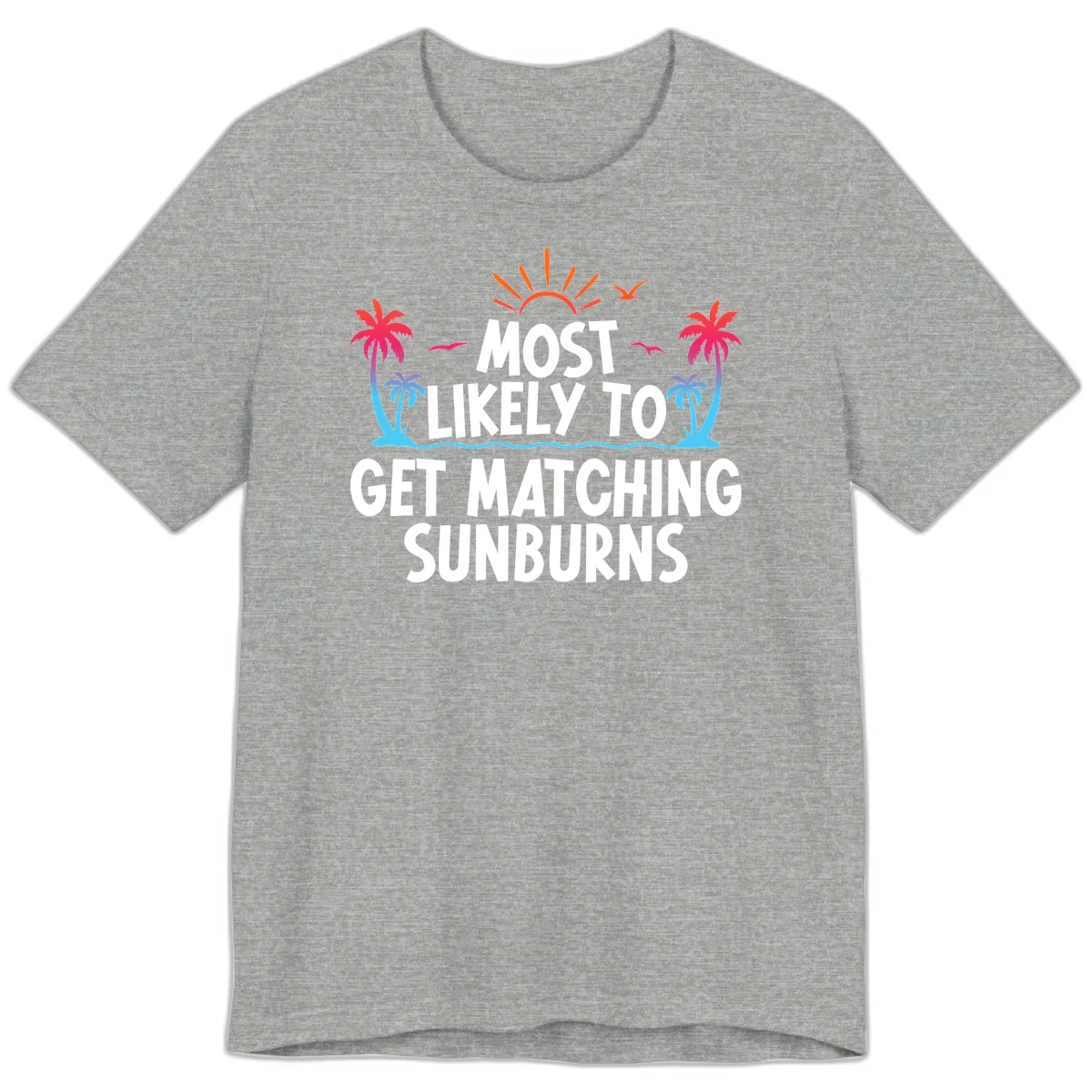Most Likely To Get Matching Sunburns Premium T-Shirt in Athletic Heather
