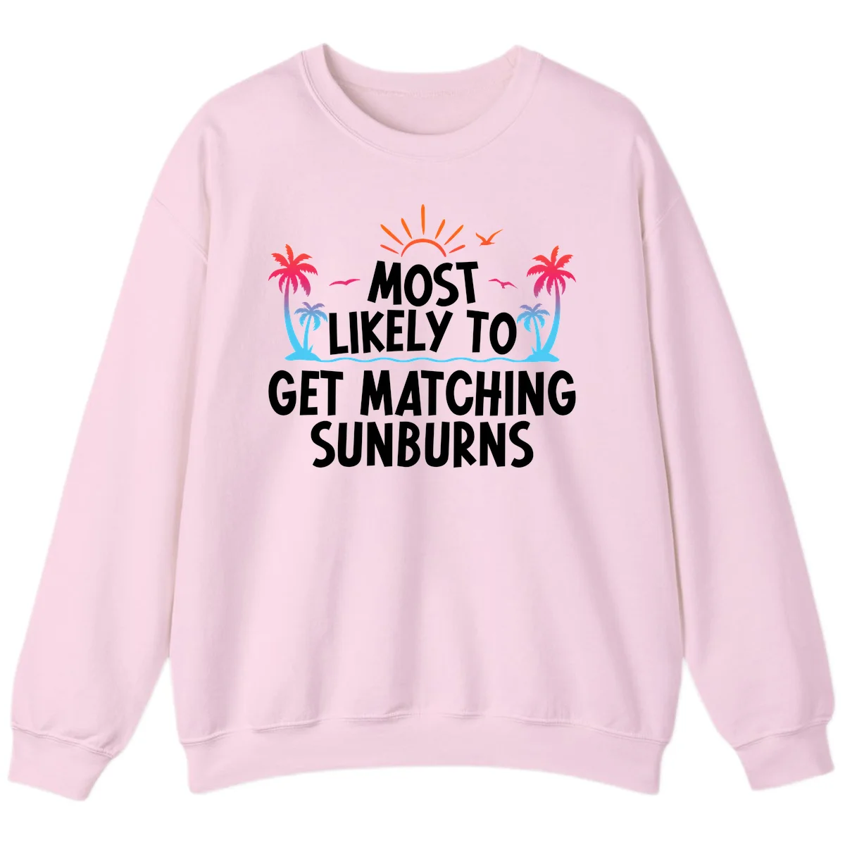 Most Likely To Get Matching Sunburns Sweatshirt in Light Pink
