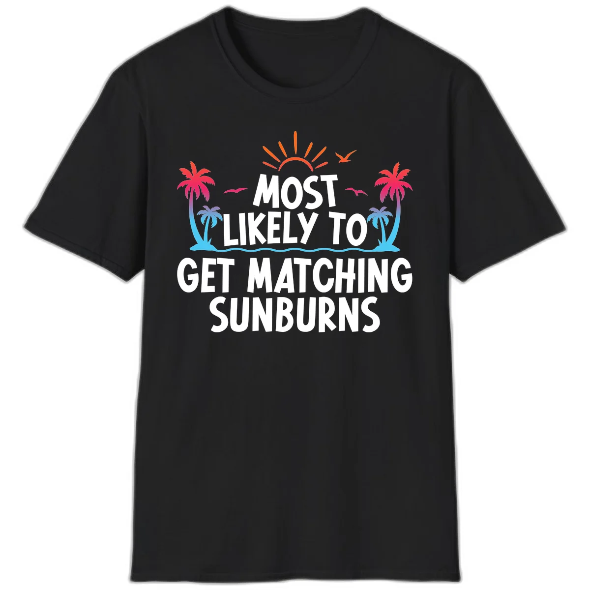Most Likely To Get Matching Sunburns T-Shirt in Black