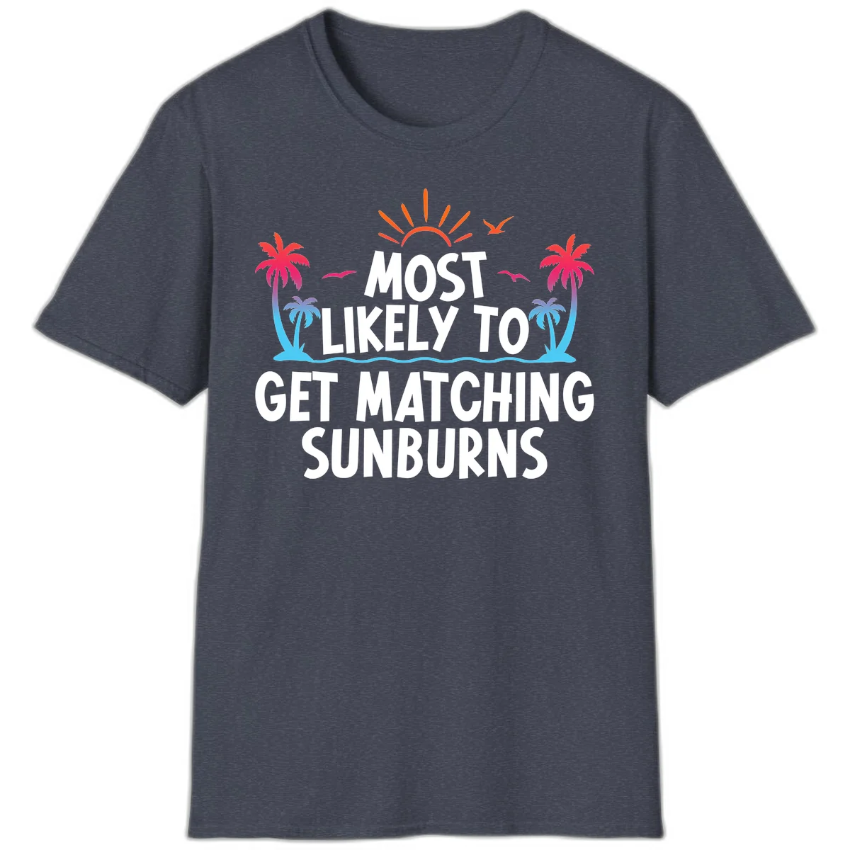 Most Likely To Get Matching Sunburns T-Shirt in Heather Navy