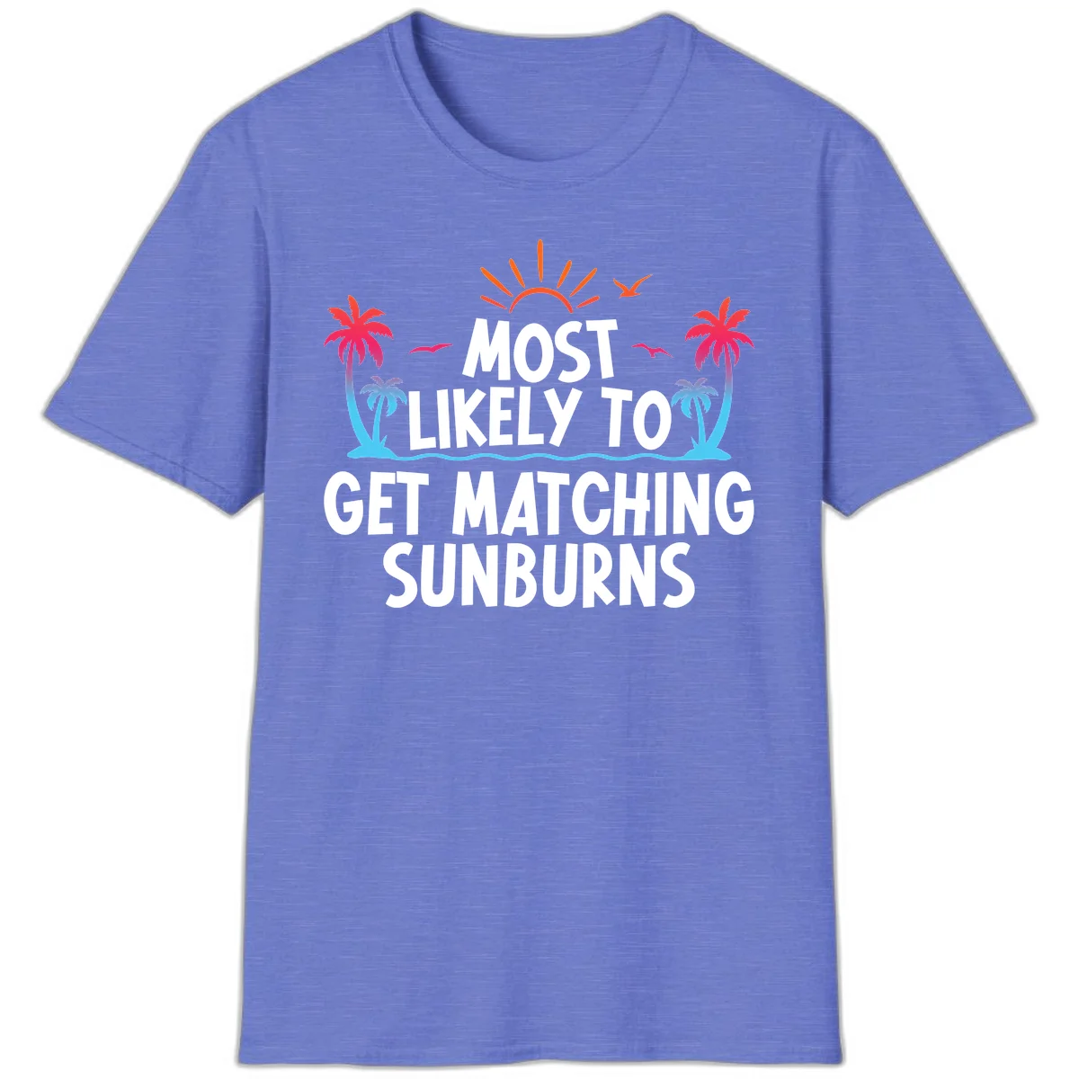 Most Likely To Get Matching Sunburns T-Shirt in Heather Royal