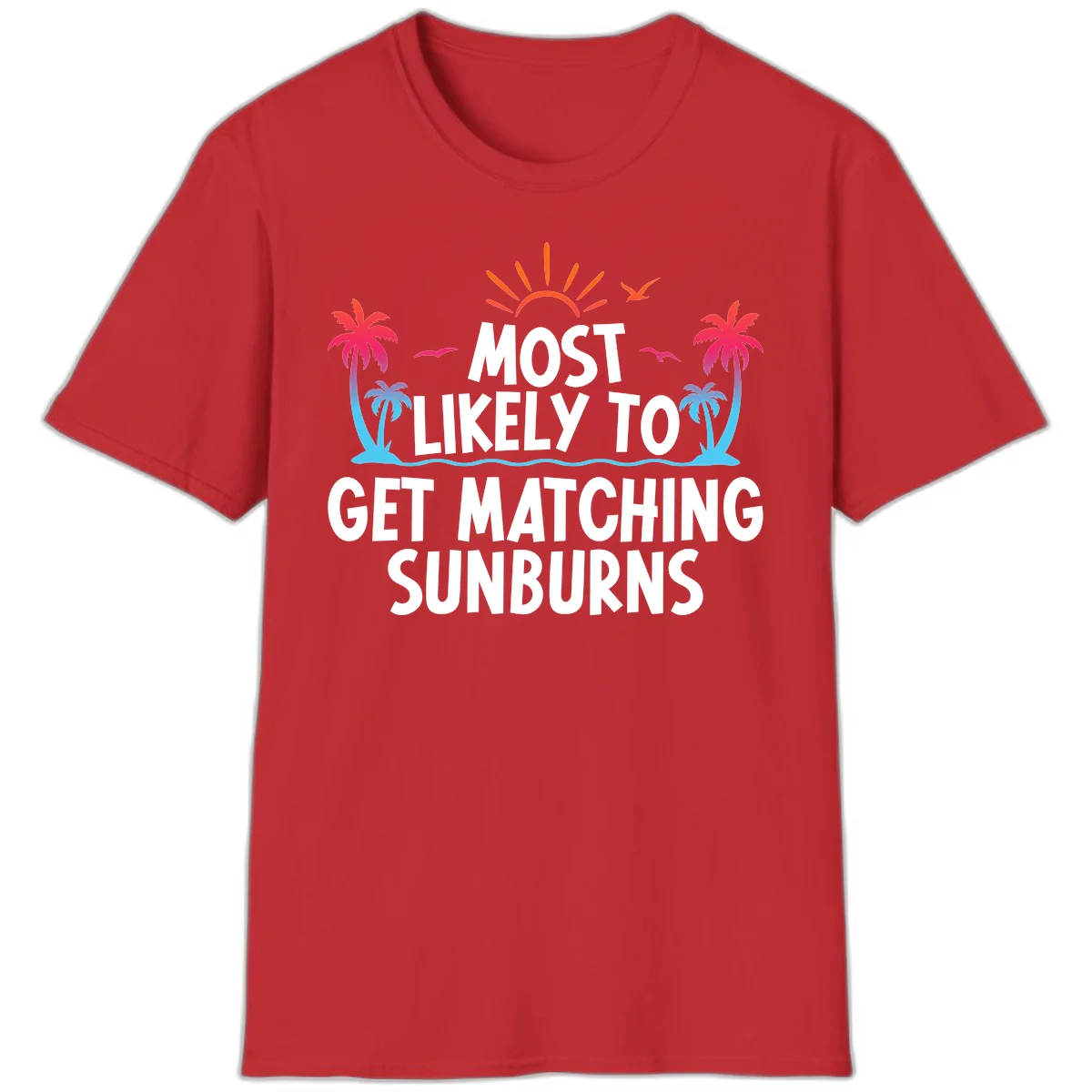 Most Likely To Get Matching Sunburns T-Shirt in Red