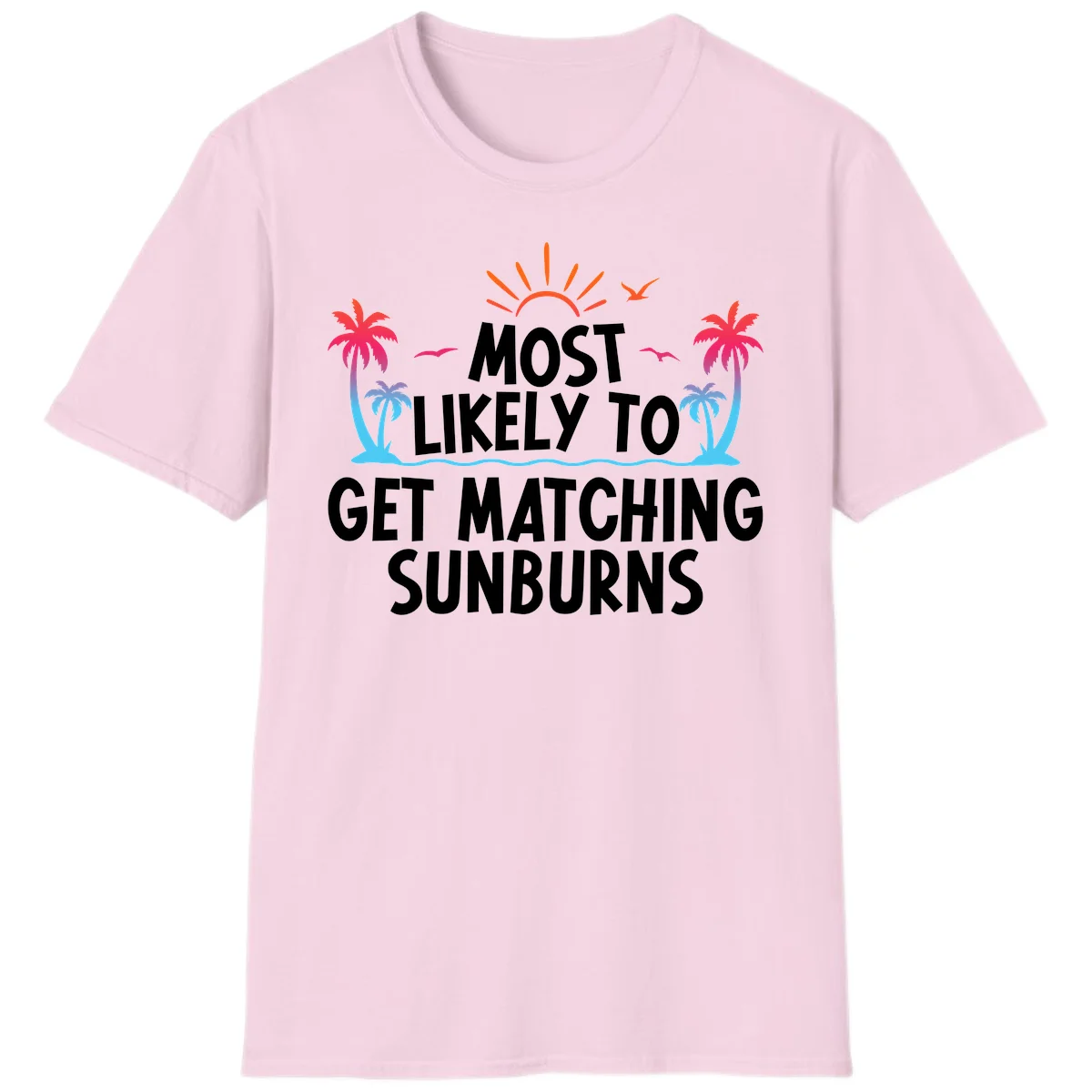 Most Likely To Get Matching Sunburns T-Shirt in Light Pink
