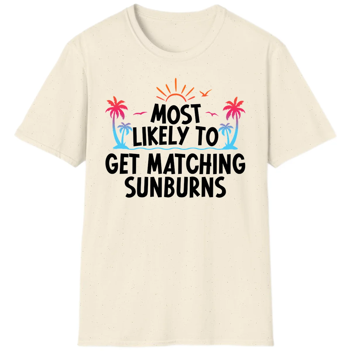 Most Likely To Get Matching Sunburns T-Shirt in Natural