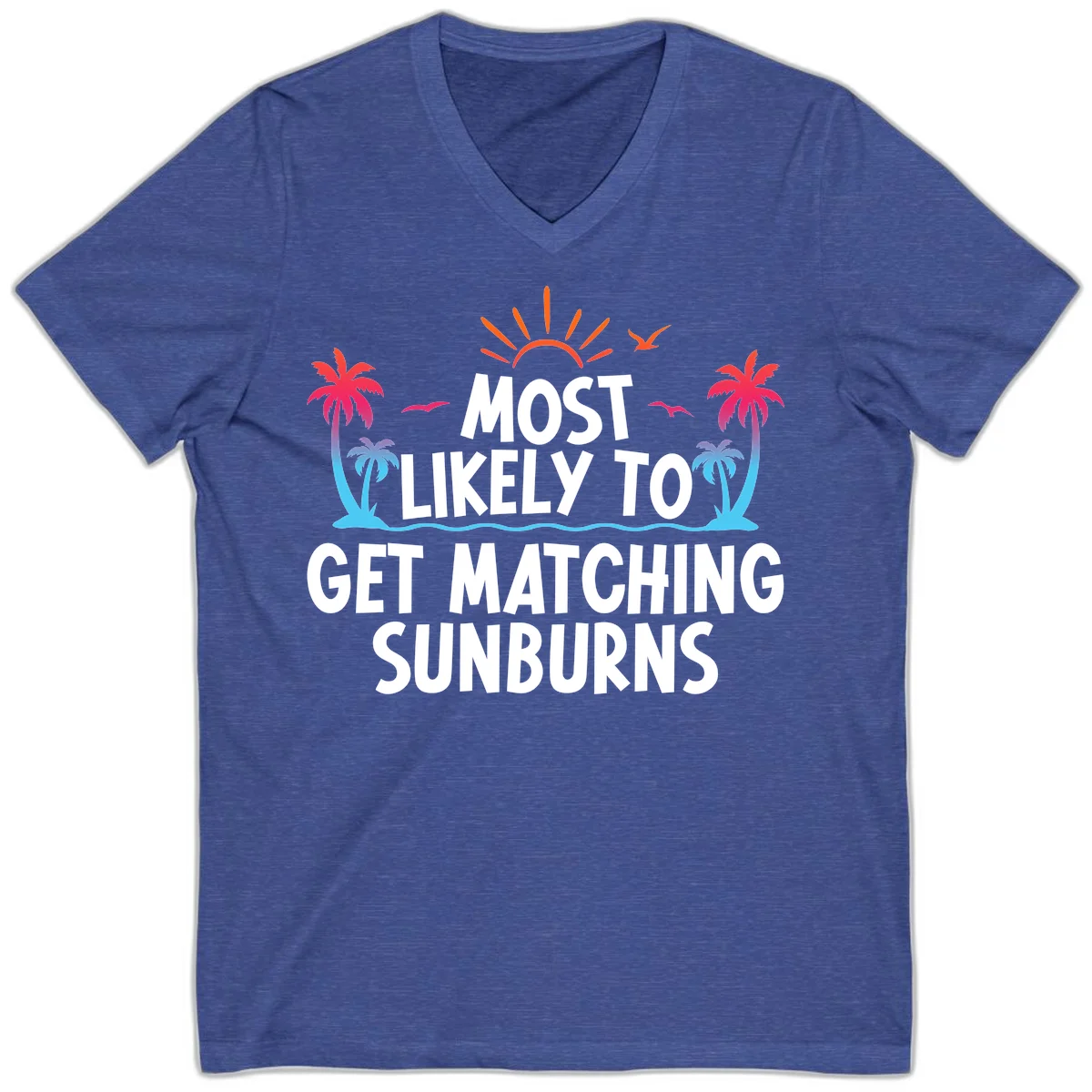 Most Likely To Get Matching Sunburns V-Neck Tee in Heather True Royal