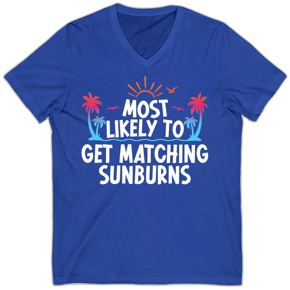 Most Likely To Get Matching Sunburns V-Neck Tee in True Royal