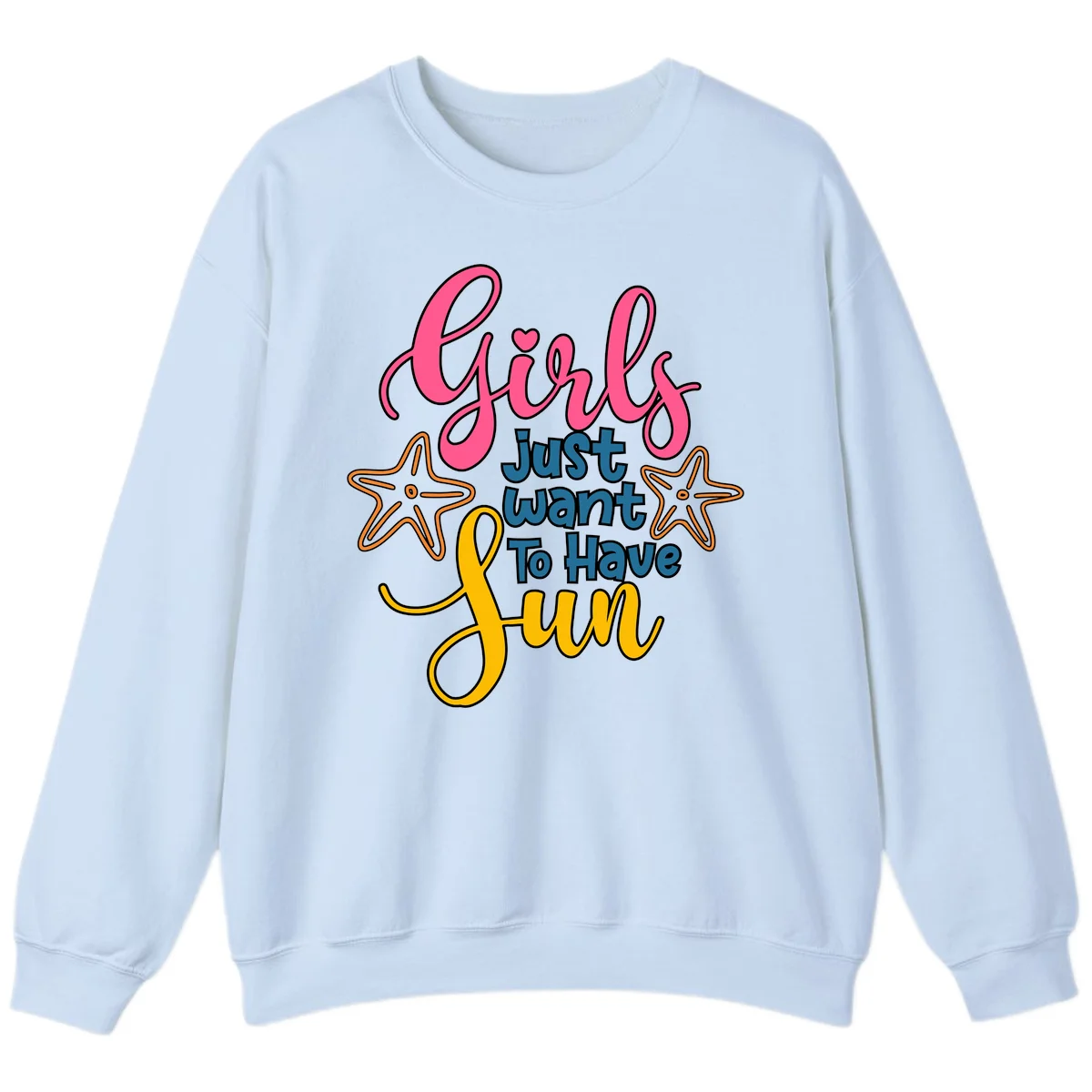 Girls Just Want To Have Fun Cruise Sweatshirt in Light Blue