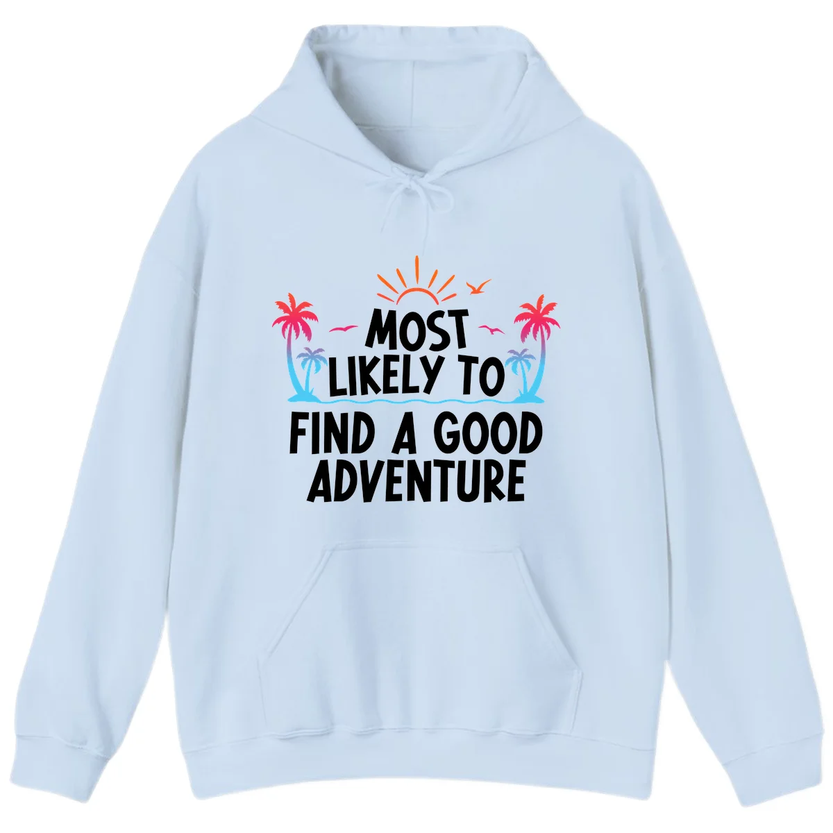 Most Likely To Find A Good Adventure Hoodie in Light Blue