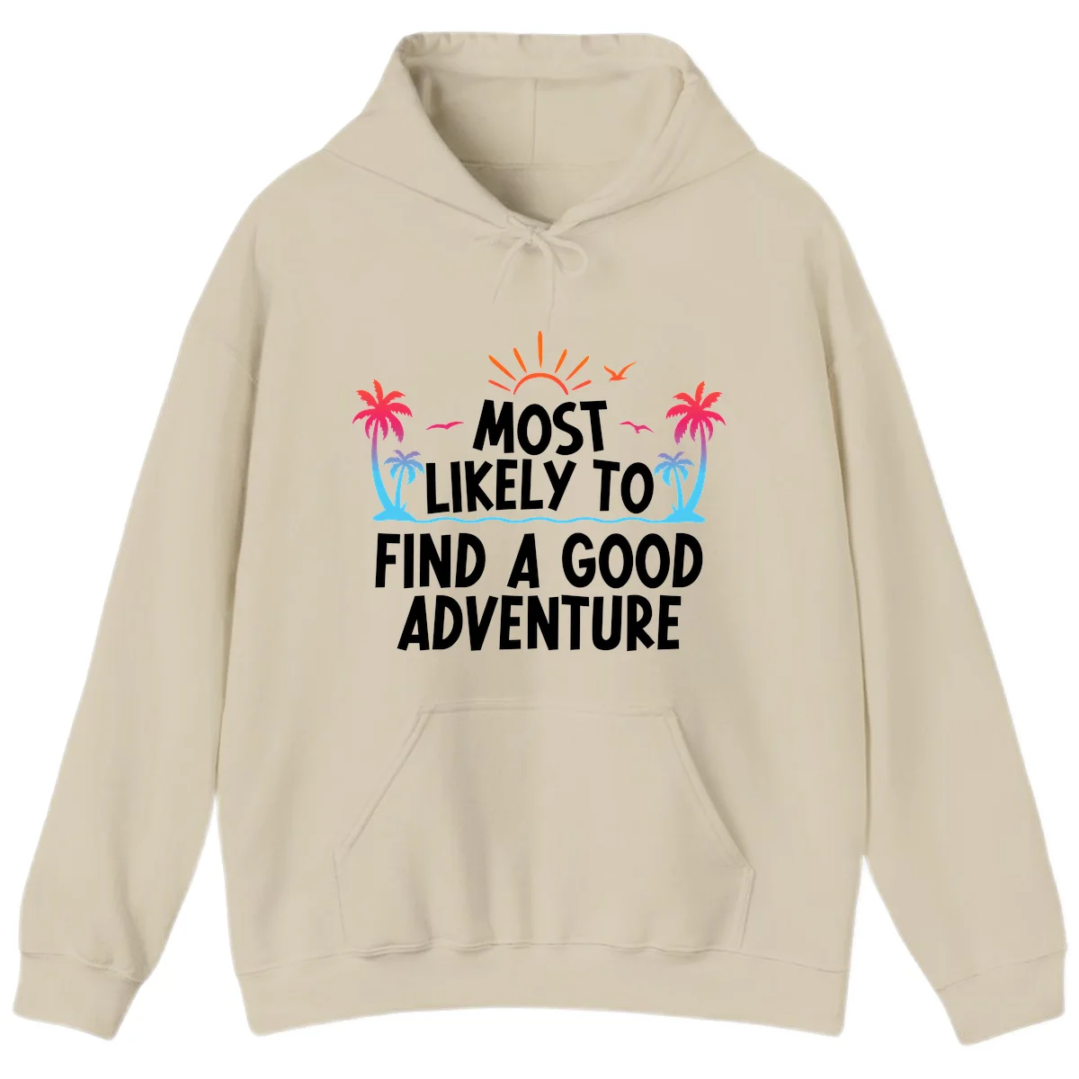 Most Likely To Find A Good Adventure Hoodie in Sand