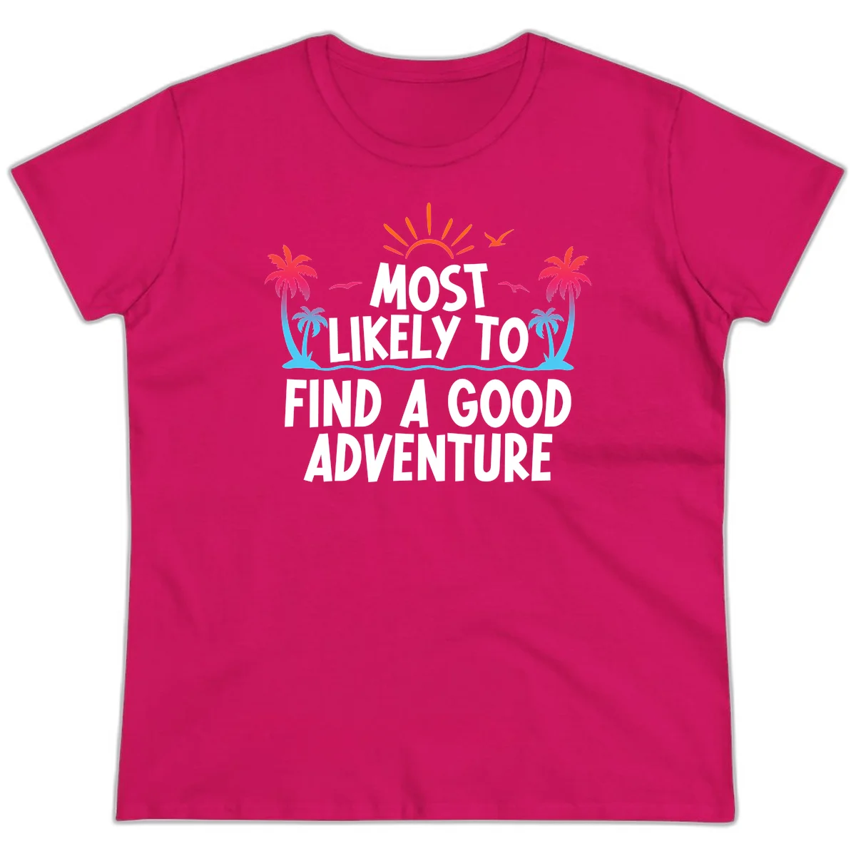 Most Likely To Find A Good Adventure Ladies Tee in Heliconia