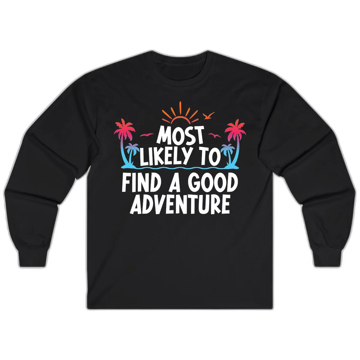 Most Likely To Find A Good Adventure Long Sleeve in Black