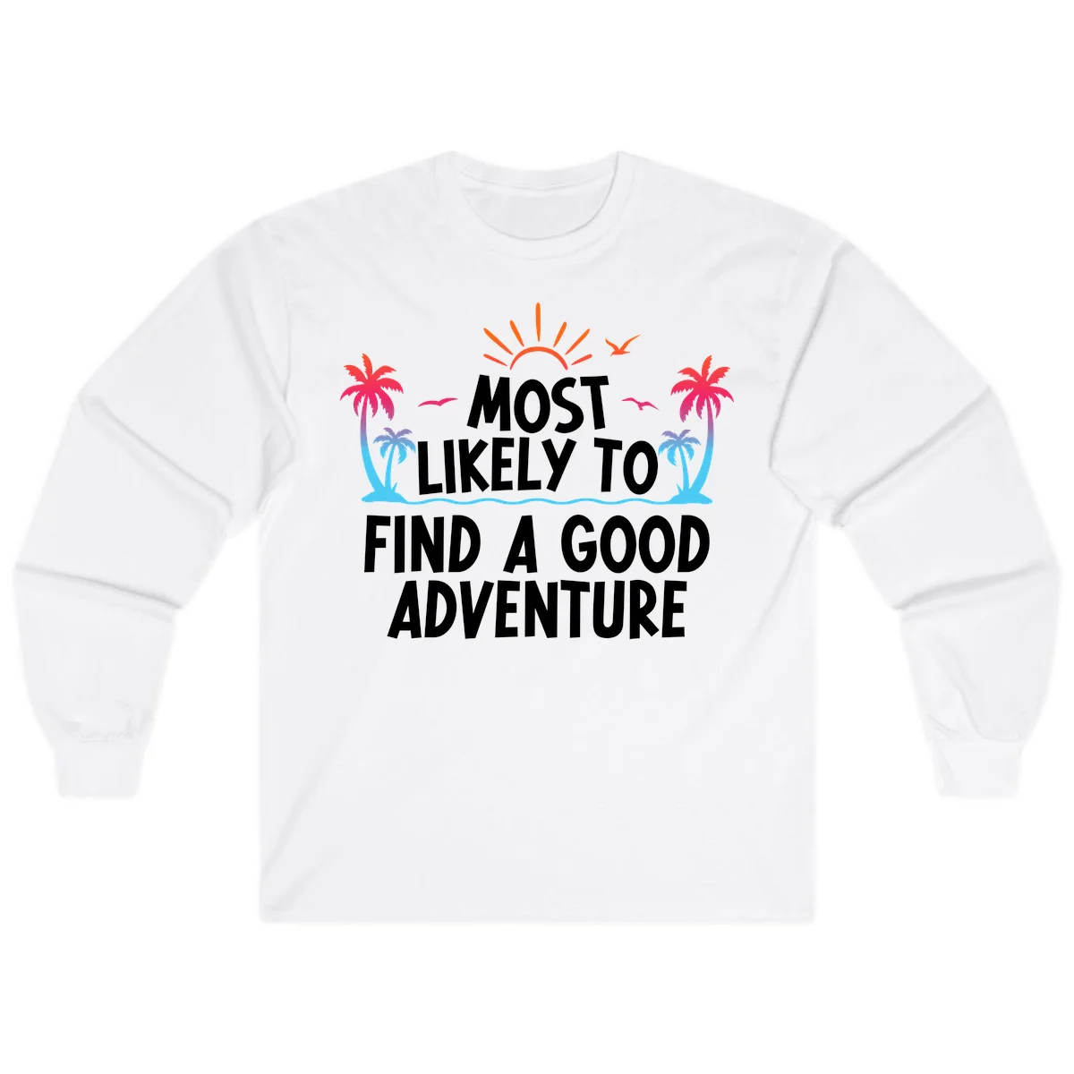 Most Likely To Find A Good Adventure Long Sleeve in White