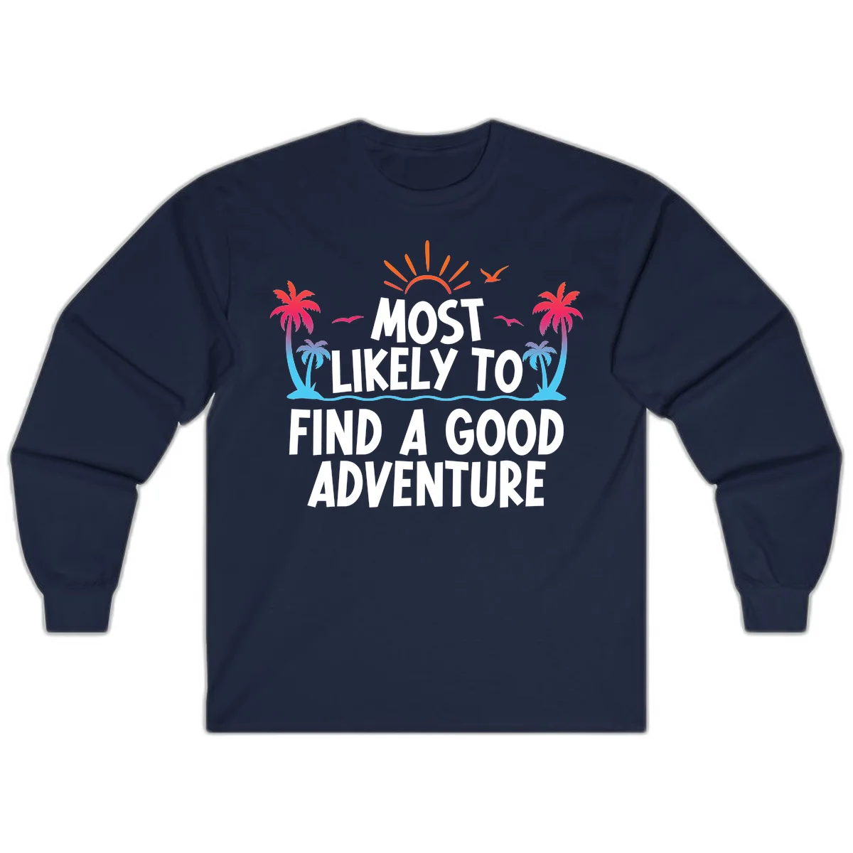 Most Likely To Find A Good Adventure Long Sleeve in Navy