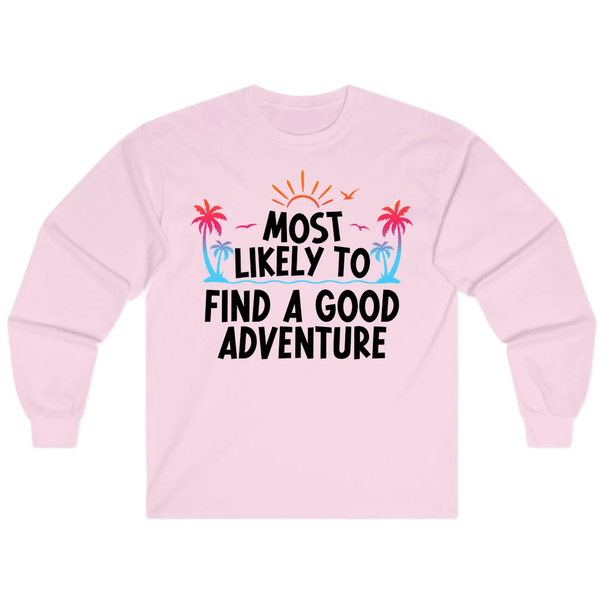 Most Likely To Find A Good Adventure Long Sleeve in Light Pink