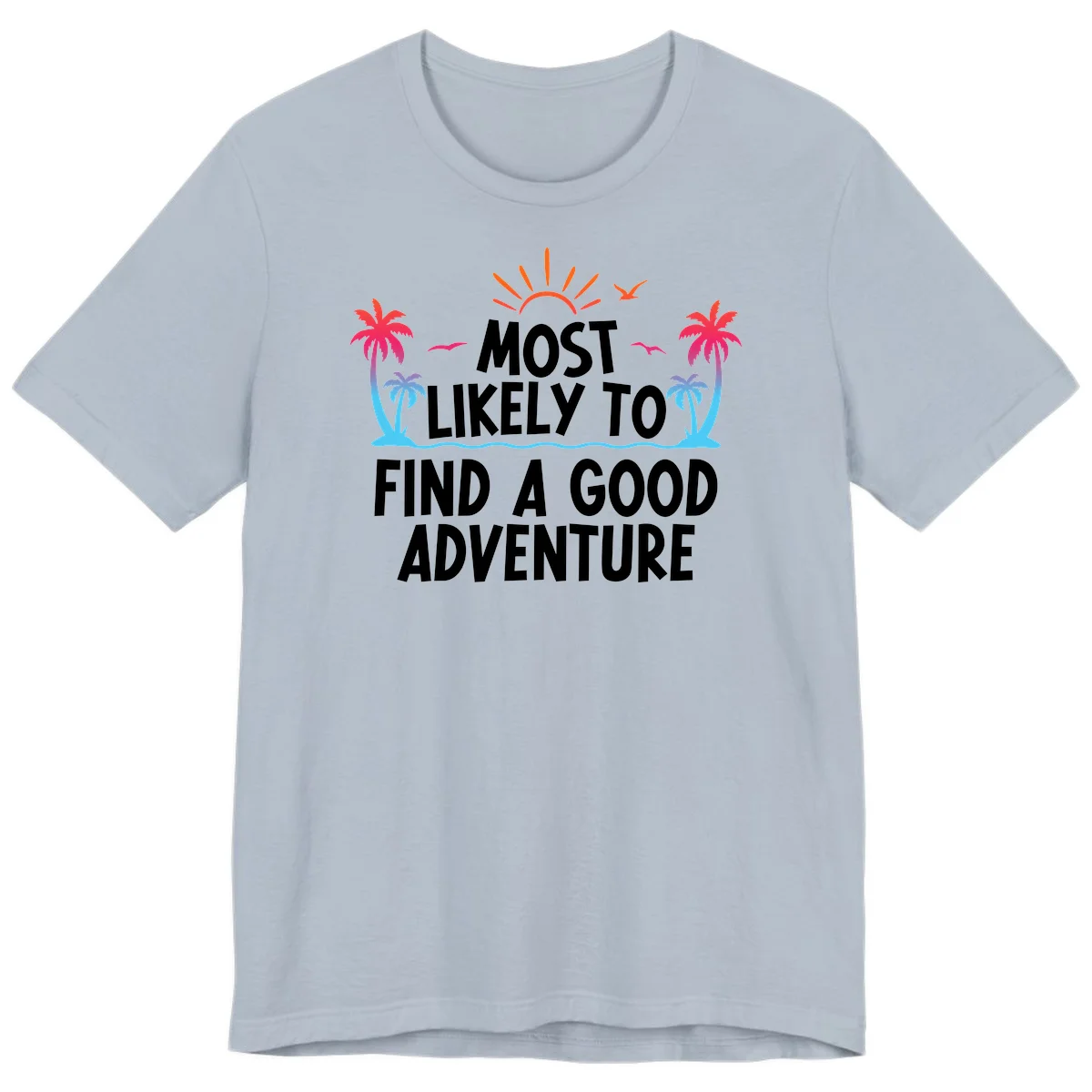 Most Likely To Find A Good Adventure Premium T-Shirt in Light Blue