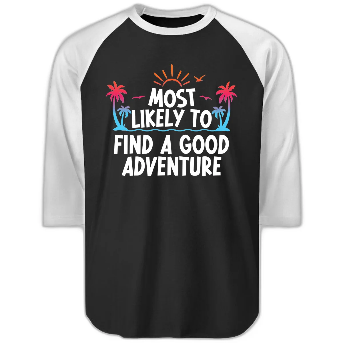 Most Likely To Find A Good Adventure Raglan 3/4 in Black White