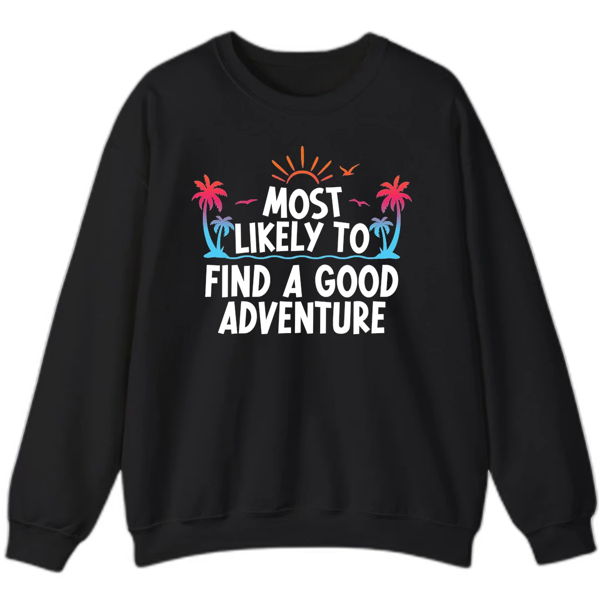 Most Likely To Find A Good Adventure Sweatshirt in Black