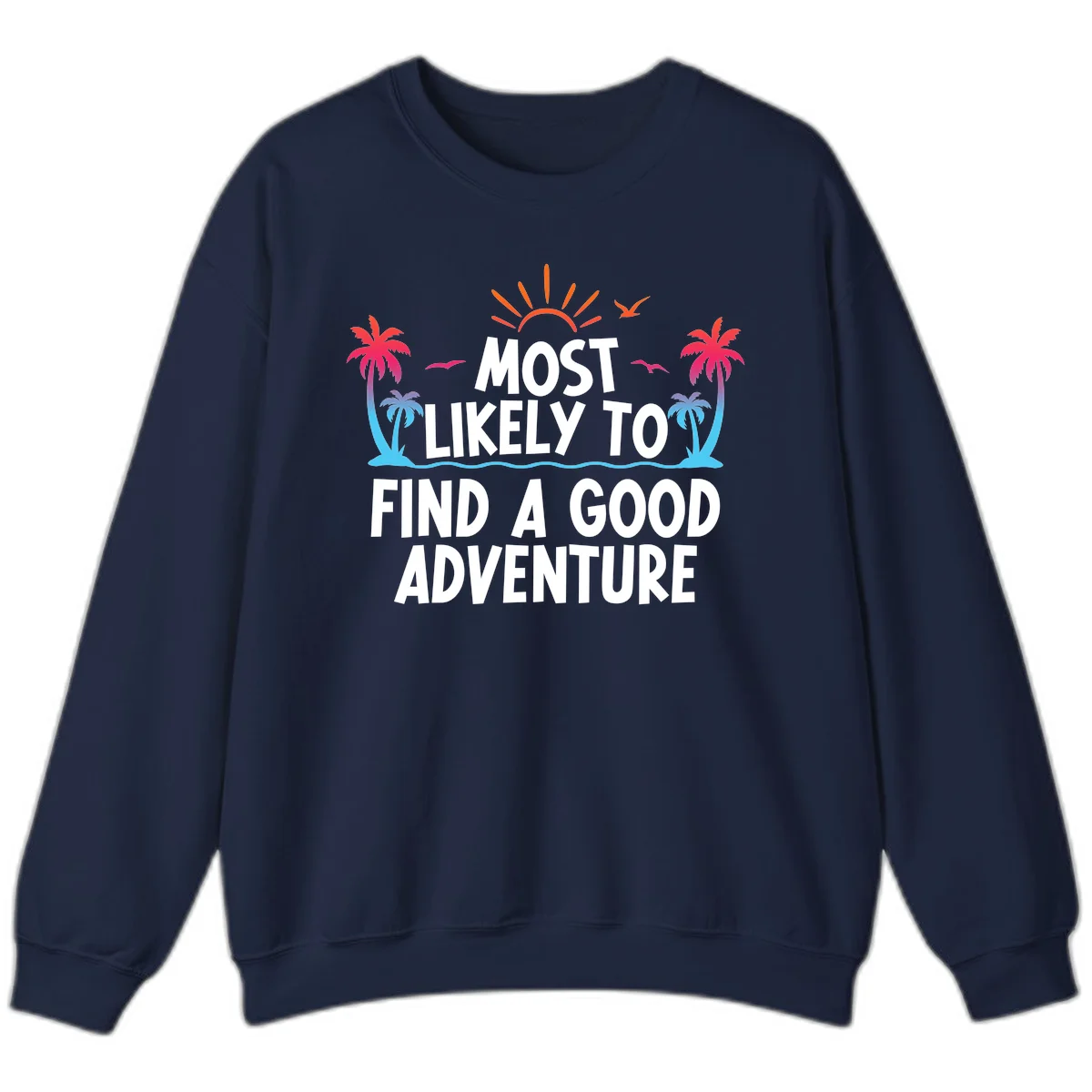 Most Likely To Find A Good Adventure Sweatshirt in Navy